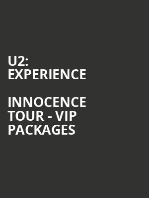 U2: eXPERIENCE + iNNOCENCE Tour - VIP Packages at O2 Arena